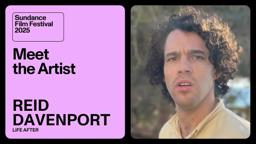 Meet the Artist 2025: Reid Davenport on “Life After”