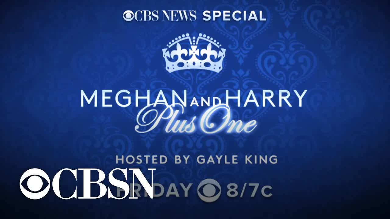 CBS News Special: "Meghan and Harry Plus One" airs Friday at 8/7c on CBS