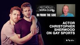 IN FROM THE SIDE - Actor Christopher Sherwood on Gay Sports Clubs
