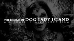 The Legend Of Dog Lady Island OFFICIAL MOVIE TRAILER 2017