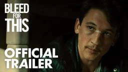 Bleed For This - Official Trailer