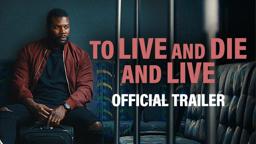 To Live and Die and Live | Official Trailer HD