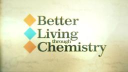 Better Living Through Chemistry
