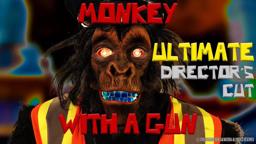 MONKEY WITH A GUN 3.00 - ULTIMATE DIRECTOR'S CUT