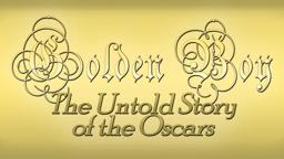 Golden Boy: The Untold Story of the Oscars