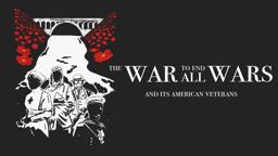 The War to End all Wars: And its American Veterans