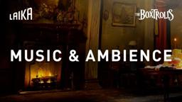 The Boxtrolls Ambience: “Sounds of a Cheesebridge Fireplace”