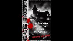 The Evolution Of Horror Cinema Worldwide / Official Trailer Documentary/ Directed By Jhon Jatenjor