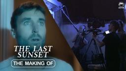 The Last Sunset | The Making Of