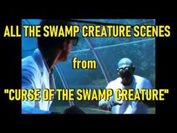 All The Swamp Creature Scenes From "Curse of the Swamp Creature" (1966)