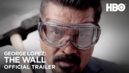 George Lopez: The Wall | Official Trailer (HBO)