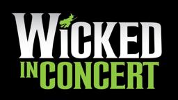 Wicked in Concert: A Musical Celebration of the Iconic Broadway Score