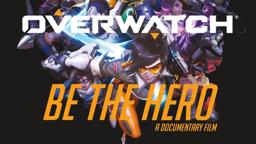 Overwatch: Be the Hero (Official Trailer)