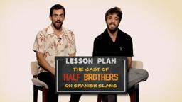 Lesson Plan | The Cast of Half Brothers on Spanish Slang | Episode 2