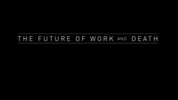 The Future of Work and Death - Trailer
