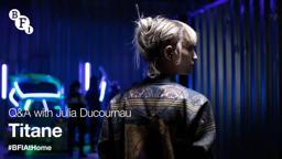 BFI At Home | Titane Q&A with Julia Ducournau