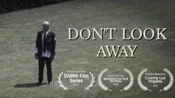 "DON'T LOOK AWAY" A Short Film