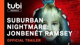 Suburban Nightmare: Jonbenét Ramsey | Official Trailer | A Tubi Original