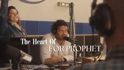 The Heart of "For Prophet" | The Making of The Film