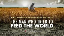 The Man Who Tried to Feed the World | American Experience | PBS