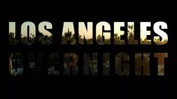 Los Angeles Overnight - Official Trailer