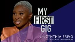 My First Gig with Cynthia Erivo, Leslie Odom Jr., and Kasi Lemmons