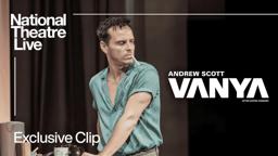 Vanya | Exclusive Clip - In Cinemas Now | National Theatre Live