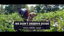 We Don't Deserve Dogs - Official Trailer [4K Cinemascope]