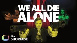 We All Die Alone: The right guy. The wrong standoff. (Comedy)