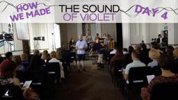 Day 4: How We Made The Sound of Violet