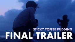 Sticky Toffee Pudding Official Trailer #2 (2021)