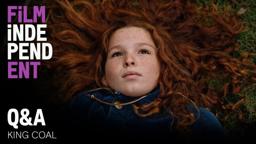 Film Independent Presents KING COAL Q&A