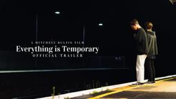Everything is Temporary | Official Trailer