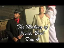 The Making of JESUS, BRO!  Day 4