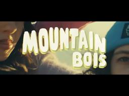 Mountain Bois — Trailer of Your Dreams!