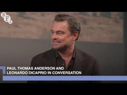 Paul Thomas Anderson and Leonardo DiCaprio on One Battle After Another - BFI in Conversation