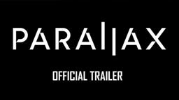 OFFICIAL TRAILER : PARALLAX