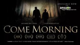 Come Morning Official Trailer #1 (2017 Update)