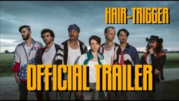 Hair-Trigger Official Trailer (4K)