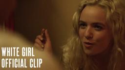 WHITE GIRL Clip - "Come on it'll be fun"