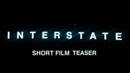 Interstate (SHORT FILM TEASER)