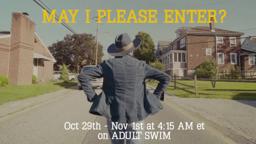 May I Please Enter - on Adult Swim