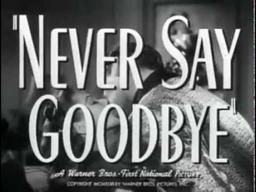 Never Say Goodbye - (Original Trailer)