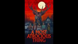 A MOST ATROCIOUS THING Trailer
