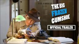 The Big Frozen Gumshoe - Available NOW on Amazon - [New Trailer 2 HD] | Very Serious Films