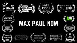 Wax Paul Now Trailer (2021)