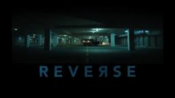 REVERSE (2018) Short Film HD, director. Josh Tanner
