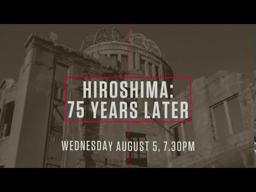 Hiroshima: 75 Years Later trailer | Aug 5 | History Channel (Foxtel)