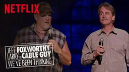 Jeff Foxworthy & Larry the Cable Guy: We’ve Been Thinking | Official Trailer [HD] | Netflix