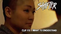 SHIFTER (2020) - Clip #1: I Want to Understand